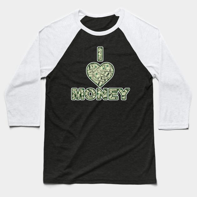 I love money Baseball T-Shirt by AsKartongs